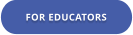 FOR EDUCATORS